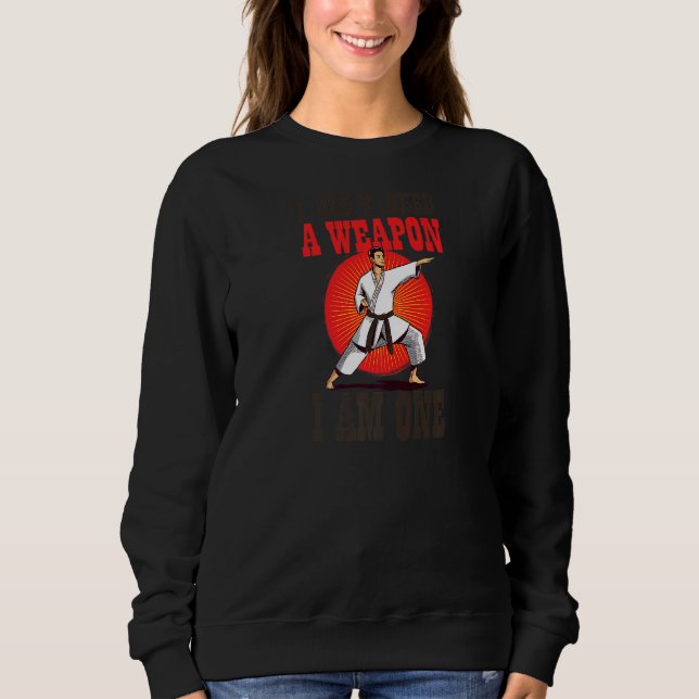 Sweatshirt Pas besoin d'une arme Je suis un karaté (Devant)