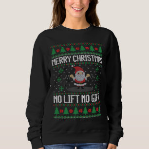 Sweatshirt Pas d'Ascenseur Pas de cadeau Joyeux Noël Laide Sw