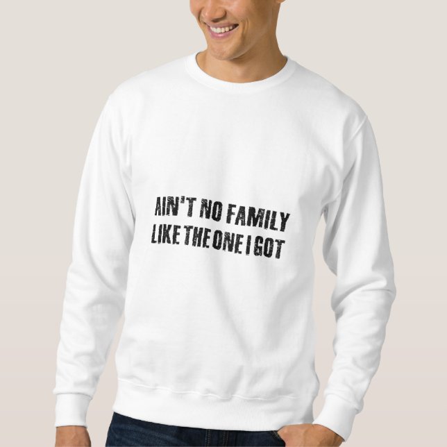 Sweatshirt Pas de famille comme celle que j'ai (Devant)