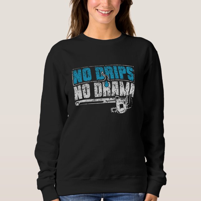 Sweatshirt Pas de gouttes Pas de tuyauterie de drame Pipe de  (Devant)