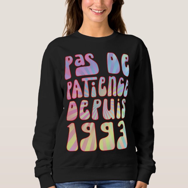 Sweatshirt Pas De Patience Depuis 1993 Ans 30 Anniversaire Ré (Devant)