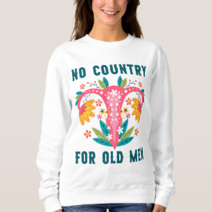 Sweatshirt Pas De Pays Pour Les Vieux Hommes Pro-Choice Repro