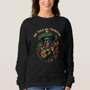Sweatshirt Pas de tacos, pas de travail Amateur de tacos Nour