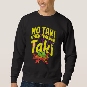 Sweatshirt Pas De Taki Quand L'Enseignant Taki Mignonne Éduca
