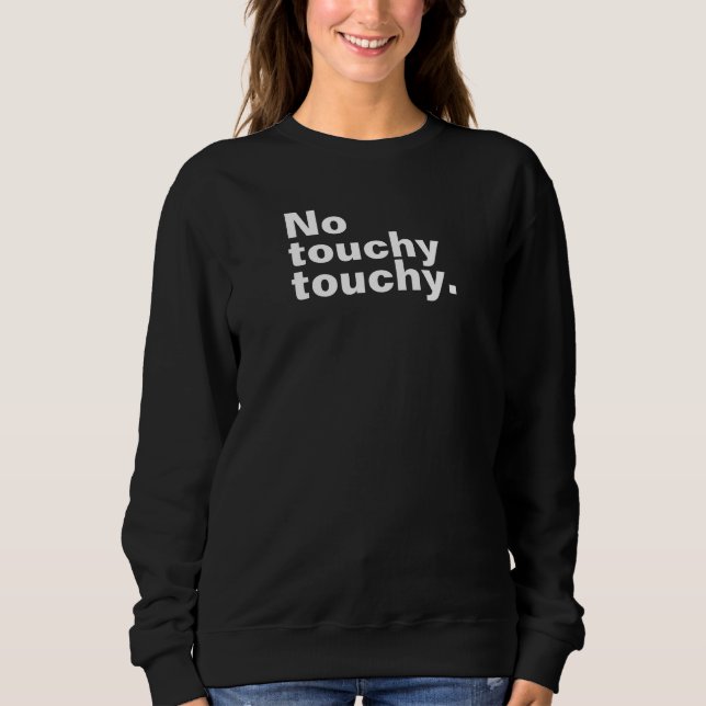 Sweatshirt Pas de toucher amusant drôle de design introverti (Devant)