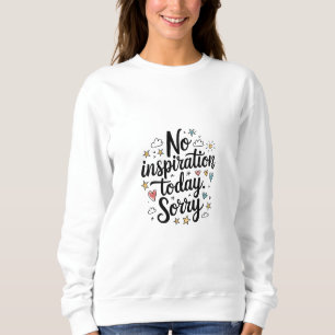 Sweatshirt Pas d'inspiration aujourd'hui – Design amusant et