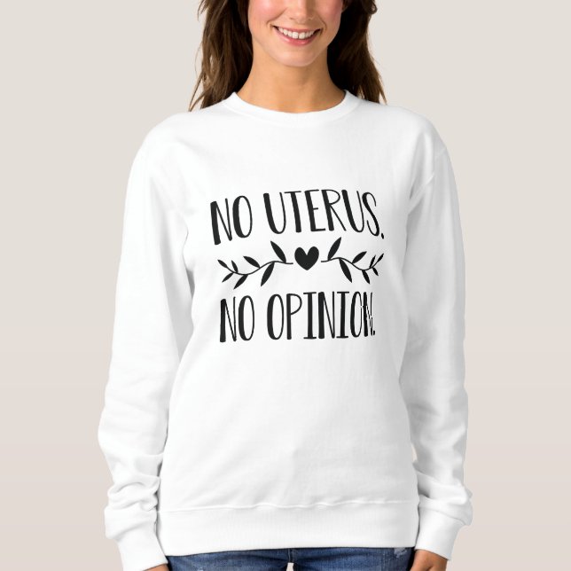 Sweatshirt Pas d'Uterus Pas d'avis (Devant)