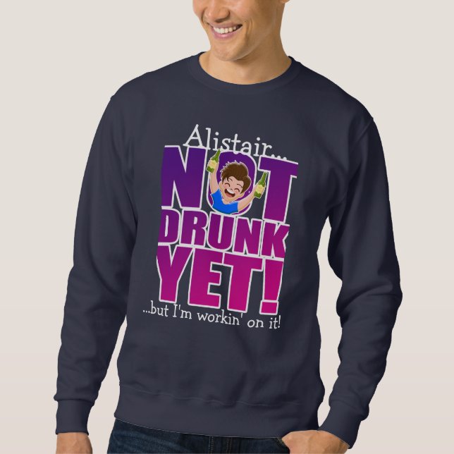 Sweatshirt PAS ENCORE BOIRE, mais j'y travaille ! (Devant)