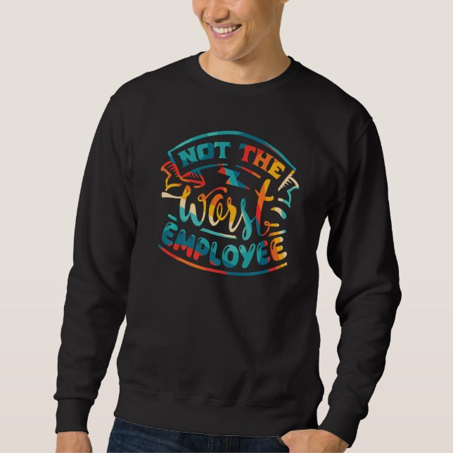 Sweatshirt Pas Le Pire Travail Sarcastique Hilariant Des Empl (Devant)