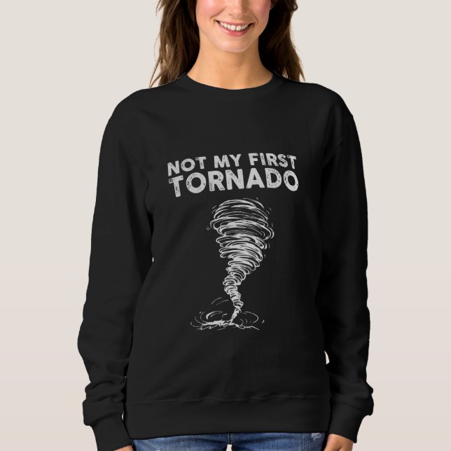 Sweatshirt Pas ma première tornade pendant la tempête tornade (Devant)