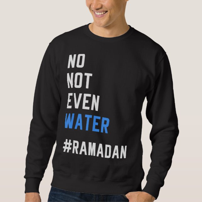 Sweatshirt Pas Même D'Eau Ramadan Jeûner Musulman 2022 (Devant)