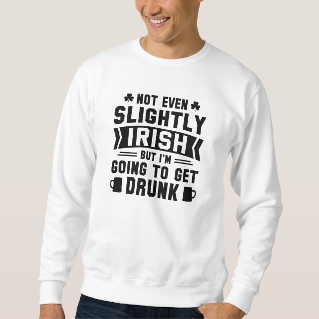 Sweatshirt Pas même un peu irlandais, mais je vais m’endormir (Devant)