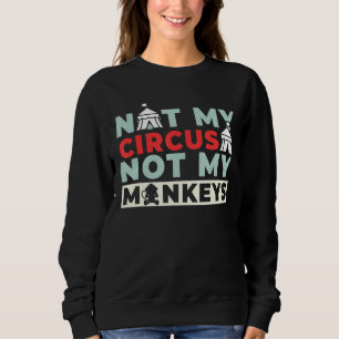Sweatshirt Pas Mon Cirque Pas Mes Singes 1