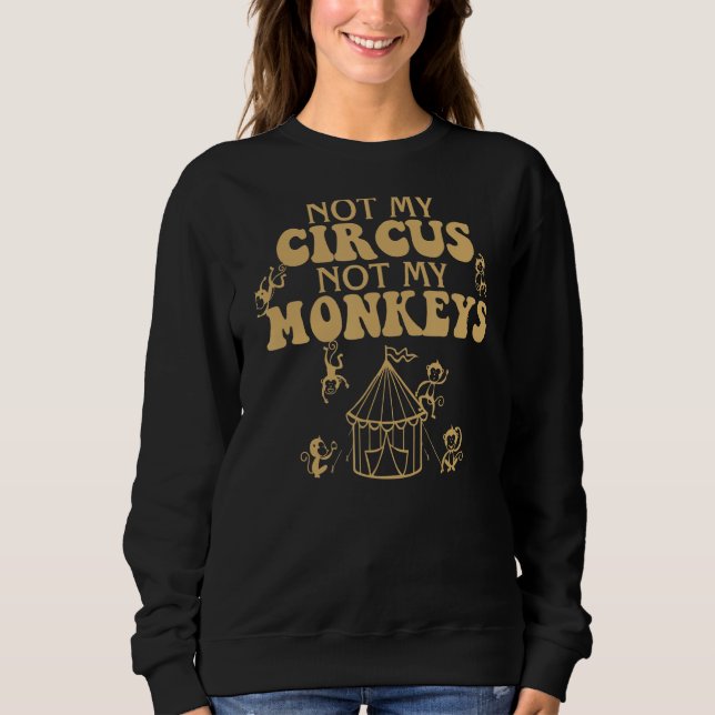 Sweatshirt Pas Mon Cirque Pas Mes Singes Carnaval Personnel A (Devant)