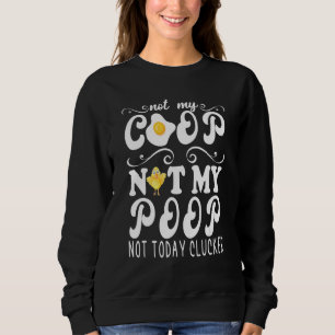 Sweatshirt Pas mon coop, pas mon poop, poulet fermier Citatio