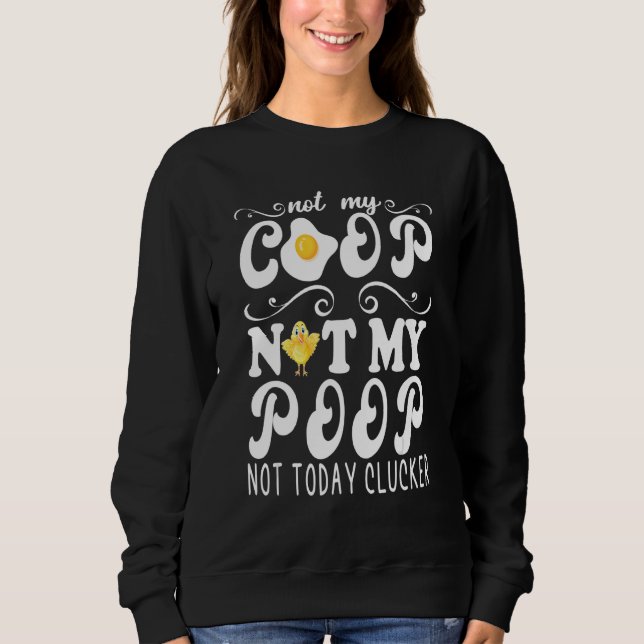 Sweatshirt Pas mon coop, pas mon poop, poulet fermier Citatio (Devant)