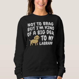 Sweatshirt Pas Pour Brag, Mais Je Suis Un Peu Gros Pour Mon L