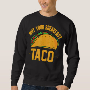 Sweatshirt Pas Votre Petit Déjeuner Taco 42
