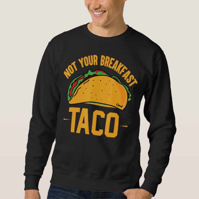 Sweatshirt Pas Votre Petit Déjeuner Taco 42 (Devant)