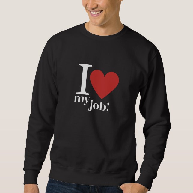Sweatshirt Passion-Driven Days: I Love My Job  (Devant)
