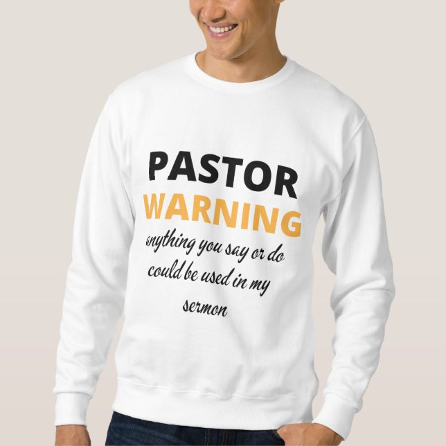 Sweatshirt Pasteur Avertissement Tout Ce Que Vous Dites Ou Fa (Devant)