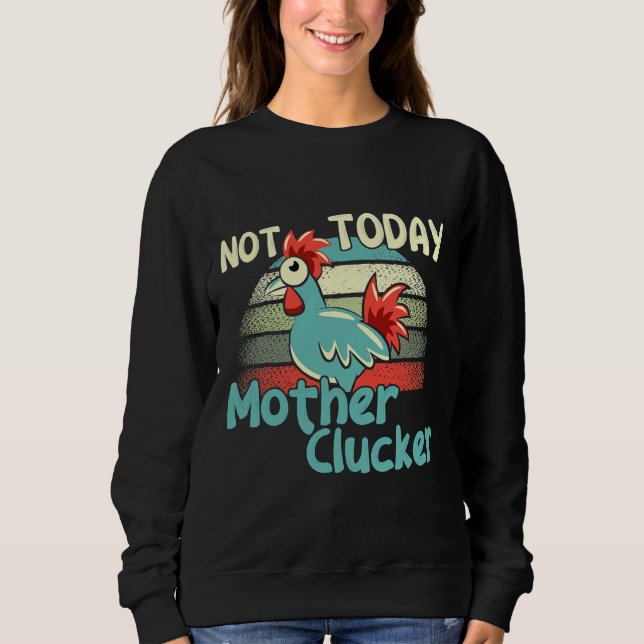 Sweatshirt Pâtes de poulet pas aujourd'hui mère (Devant)