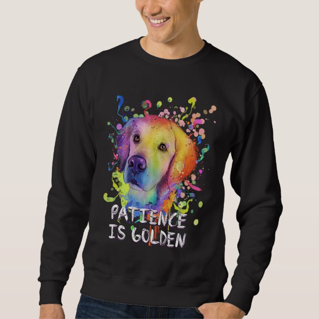 Sweatshirt Patience Is Golden Motivational Quote Golden Retri (Devant)