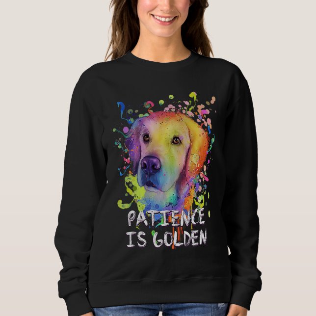 Sweatshirt Patience Is Golden Motivational Quote Golden Retri (Devant)