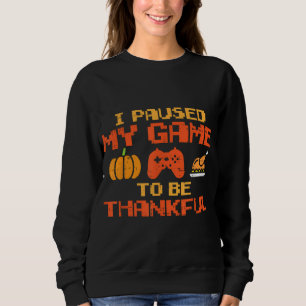 Sweatshirt Paused My Game Thankful Video Gamer Boys Thanksgiv