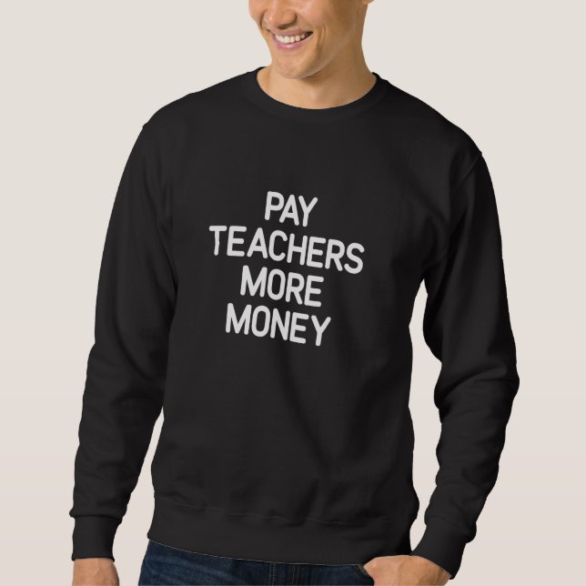 Sweatshirt Payer Plus D'Argent, Drôle, Blagues, Sarcastique (Devant)