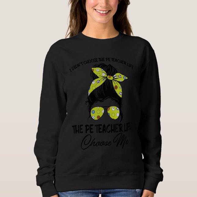 Sweatshirt Pe Enseignant Vie Choisissez-Moi Messy Bun Physiqu (Devant)