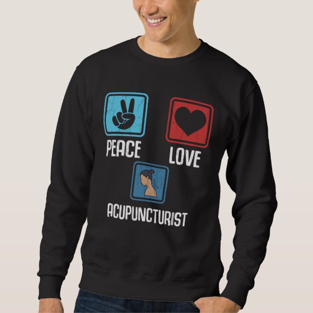 Sweatshirt Peace Love Acupuncturist Acupuncture Needles Graph (Devant)