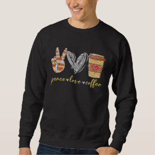 Sweatshirt Peace Love Café Mug Caféine Hippie