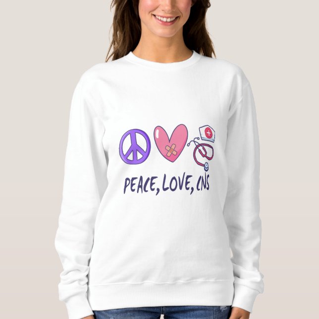 Sweatshirt Peace Love CNS Nurse (Devant)