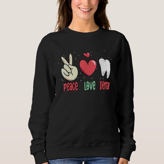 Sweatshirt Peace Love Dental Surgeon Dents Dentiste de dents  (Devant)