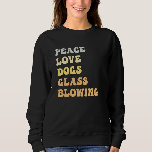 Sweatshirt Peace Love Dogs Glass Blowing   Retro (Devant)