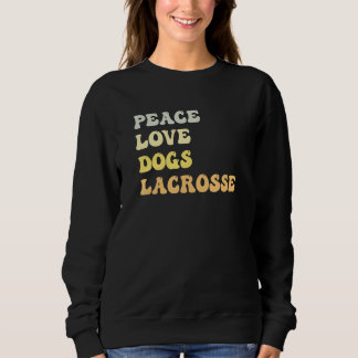 Sweatshirt Peace Love Dogs Lacrosse Retro
