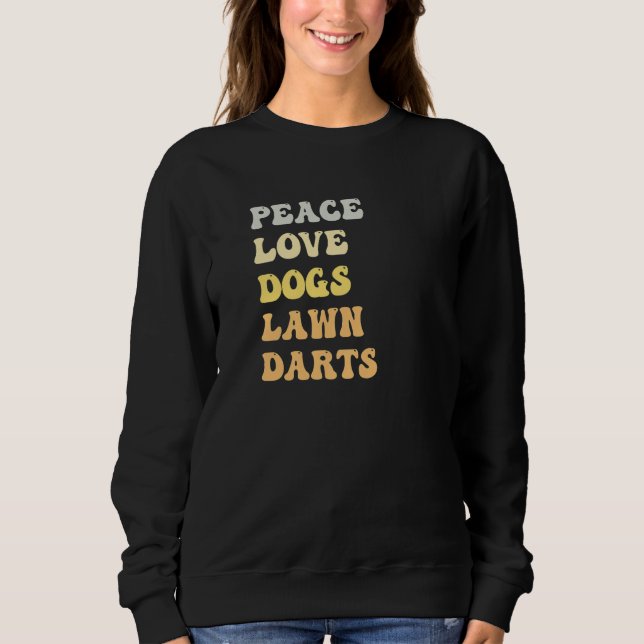 Sweatshirt Peace Love Dogs Lawn Darts  Retro (Devant)