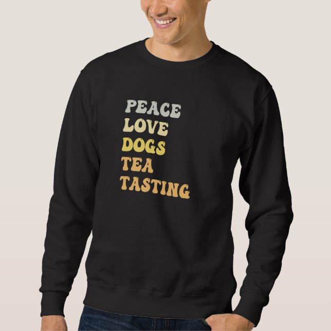 Sweatshirt Peace Love Dogs Tea Tasting  Retro (Devant)