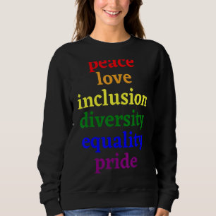 Sweatshirt Peace Love Égalité Diversité Pride Marche Arc-en-c