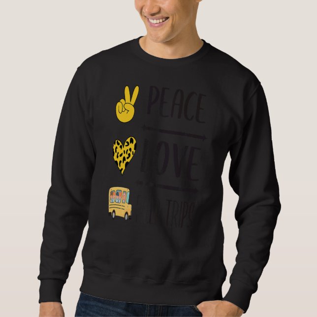 Sweatshirt Peace Love Field Trips School Bus Field Trips Vib (Devant)