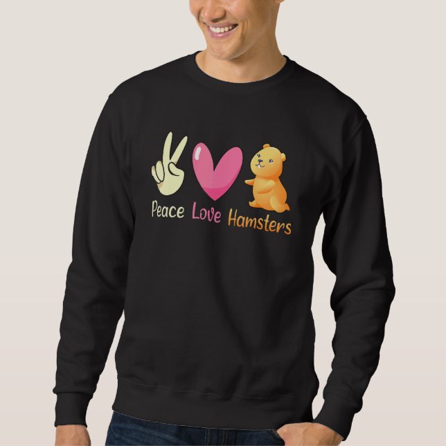 Sweatshirt Peace Love Hamsters Cute Hamster (Devant)
