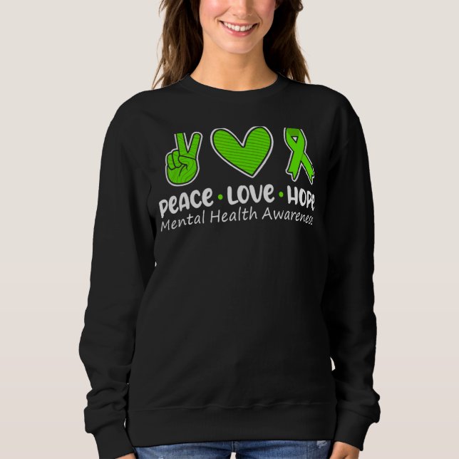 Sweatshirt Peace Love Hope Mental Health Awareness Green Ribb (Devant)