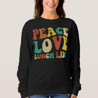 Sweatshirt peace love lunch lady retro groovy lunch lady Back