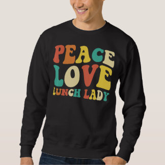 Sweatshirt peace love lunch lady retro groovy lunch lady Back