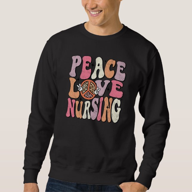 Sweatshirt Peace Love Nursing Groovy Retro Nurse Life Appreci (Devant)