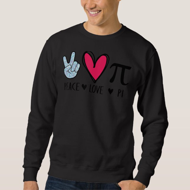 Sweatshirt Peace Love Pi Math Love Pi Day Mathématiques Maths (Devant)