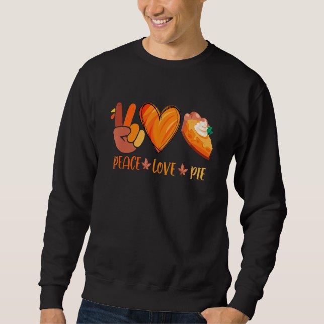 Sweatshirt Peace Love Pumpkin Pie Turkey Thanksgiving Day Fal (Devant)