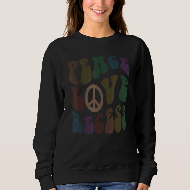Sweatshirt PEACE LOVE RECESS School Sarcasm Cafeteria Lady (Devant)