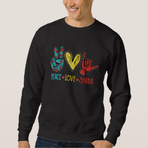 Sweatshirt Peace Love Shaka Aloha Hawaiian Surfboard
